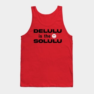 Delulu is the solulu Tank Top